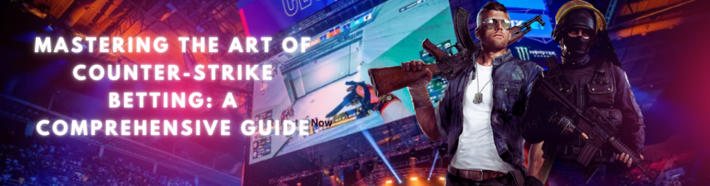 the Art of Counter-Strike Betting